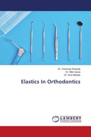 Könyv Elastics In Orthodontics Nitin Gulve