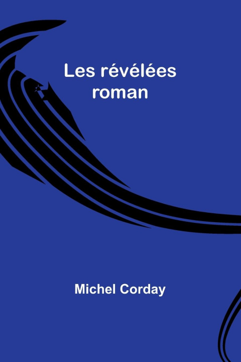 Knjiga Les révélées Michel Corday