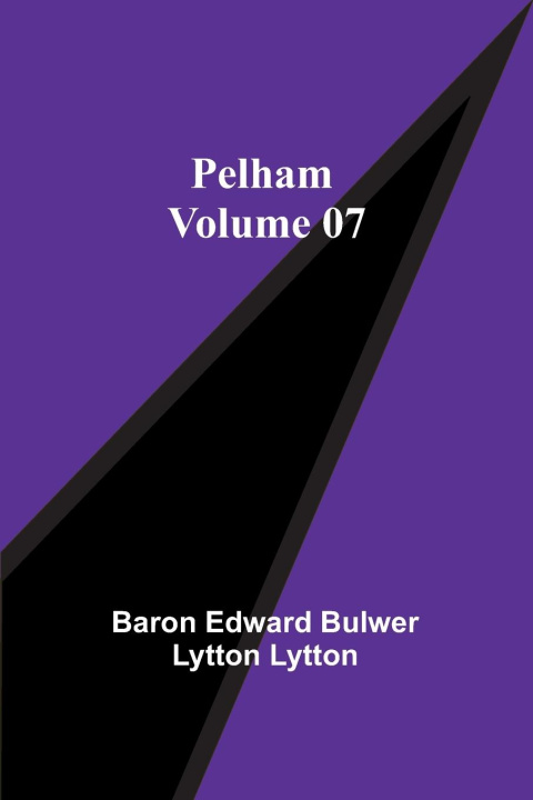 Knjiga Pelham - Volume 07 Baron Edward Lytton