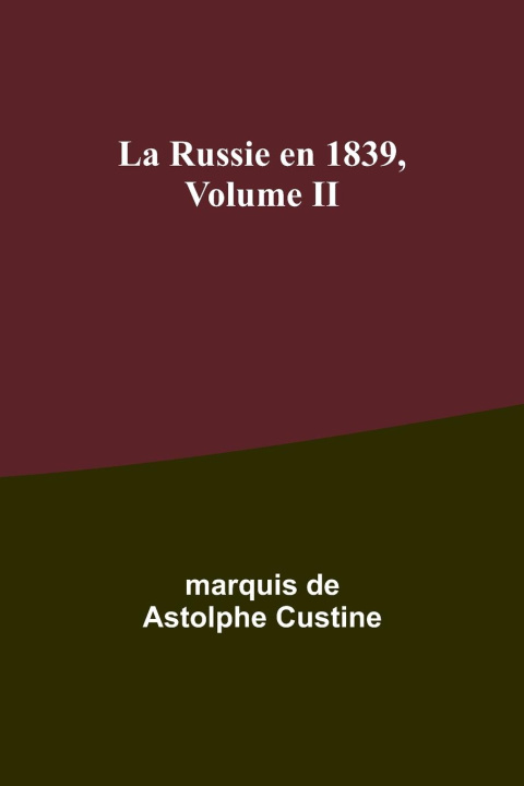 Buch La Russie en 1839, Volume II marquis de Custine
