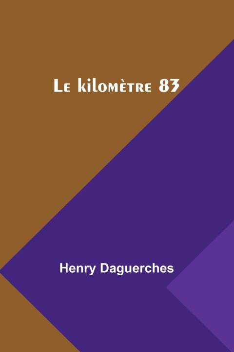 Книга Le kilom?tre 83 Henry Daguerches