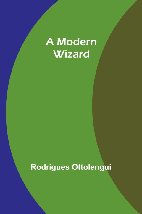 Knjiga A Modern Wizard Rodrigues Ottolengui