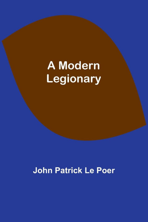 Книга A Modern Legionary John Patrick Poer