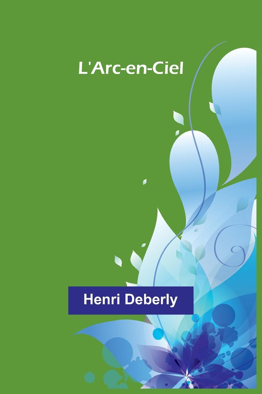 Книга L'Arc-en-Ciel Henri Deberly