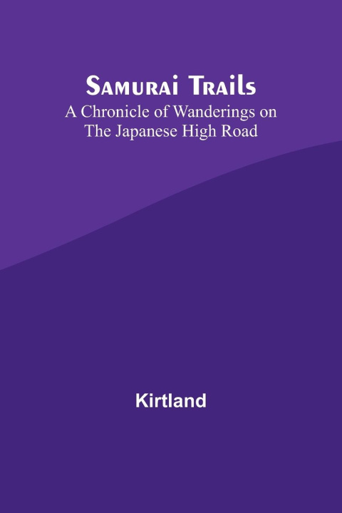 Knjiga Samurai Trails Kirtland
