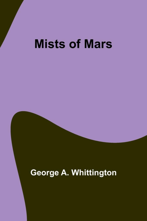 Книга Mists of Mars George A. Whittington
