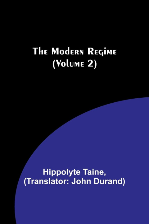 Knjiga The Modern Regime (Volume 2) Hippolyte Taine