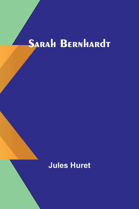 Knjiga Sarah Bernhardt Jules Huret