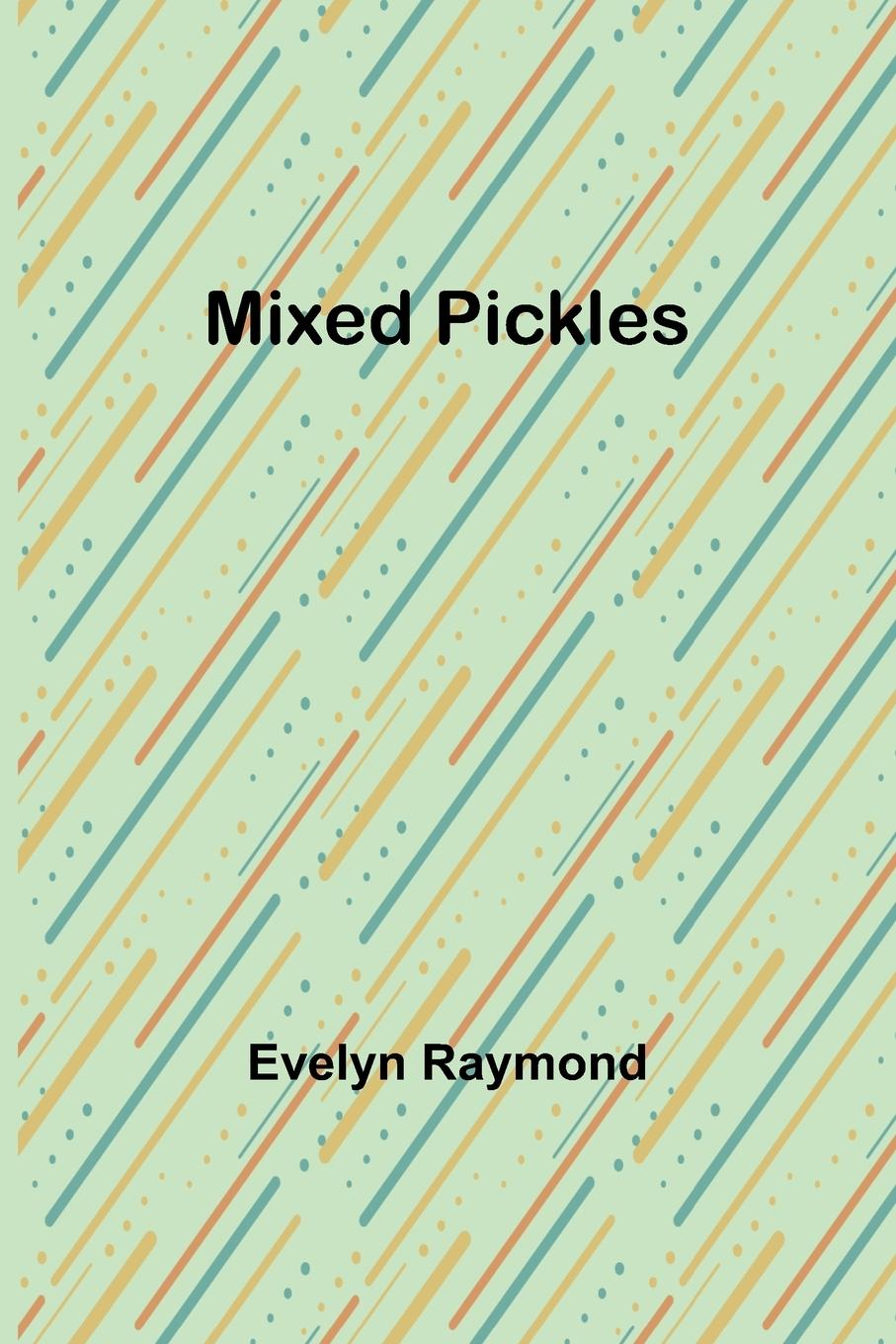 Knjiga Mixed Pickles Evelyn Raymond