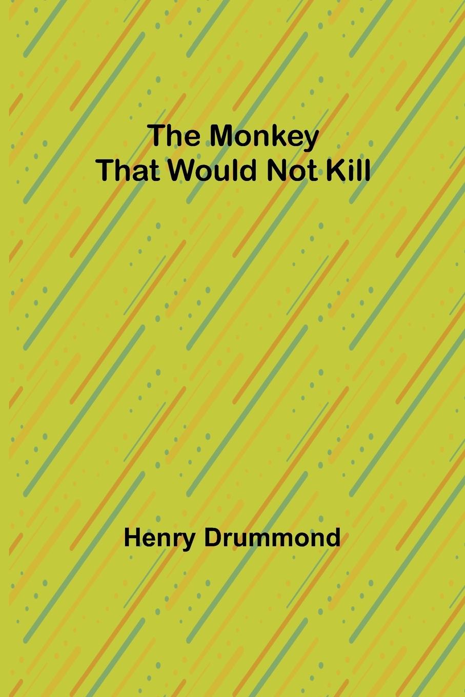 Knjiga The Monkey That Would Not Kill Henry Drummond
