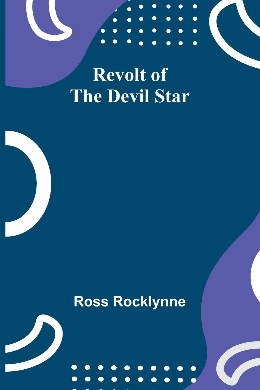 Книга Revolt of the Devil Star Ross Rocklynne