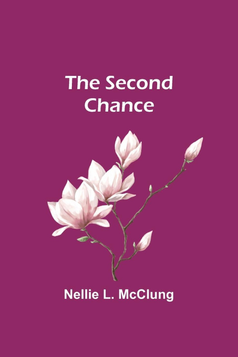 Knjiga The Second Chance Nellie L. McClung