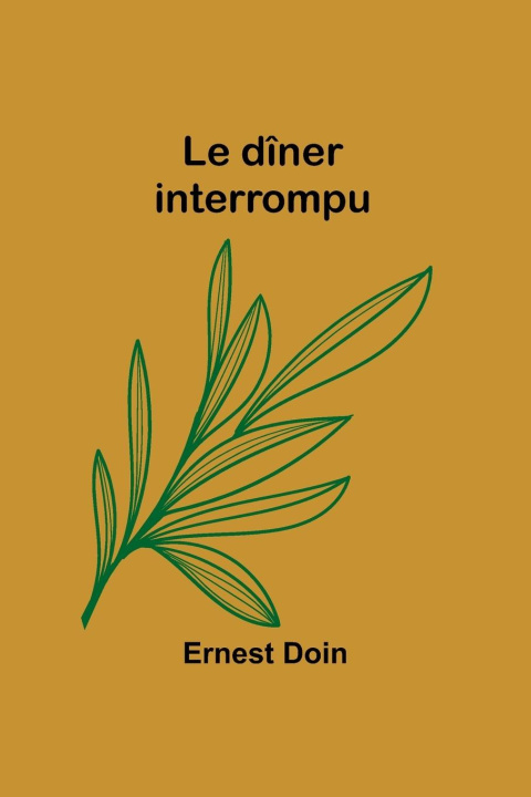 Knjiga Le dîner interrompu Ernest Doin