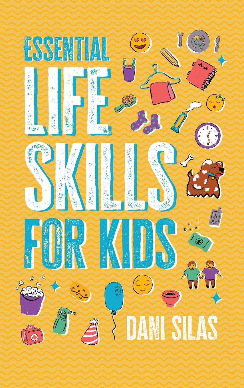 Carte Essential Life Skills for Kids Dani Silas