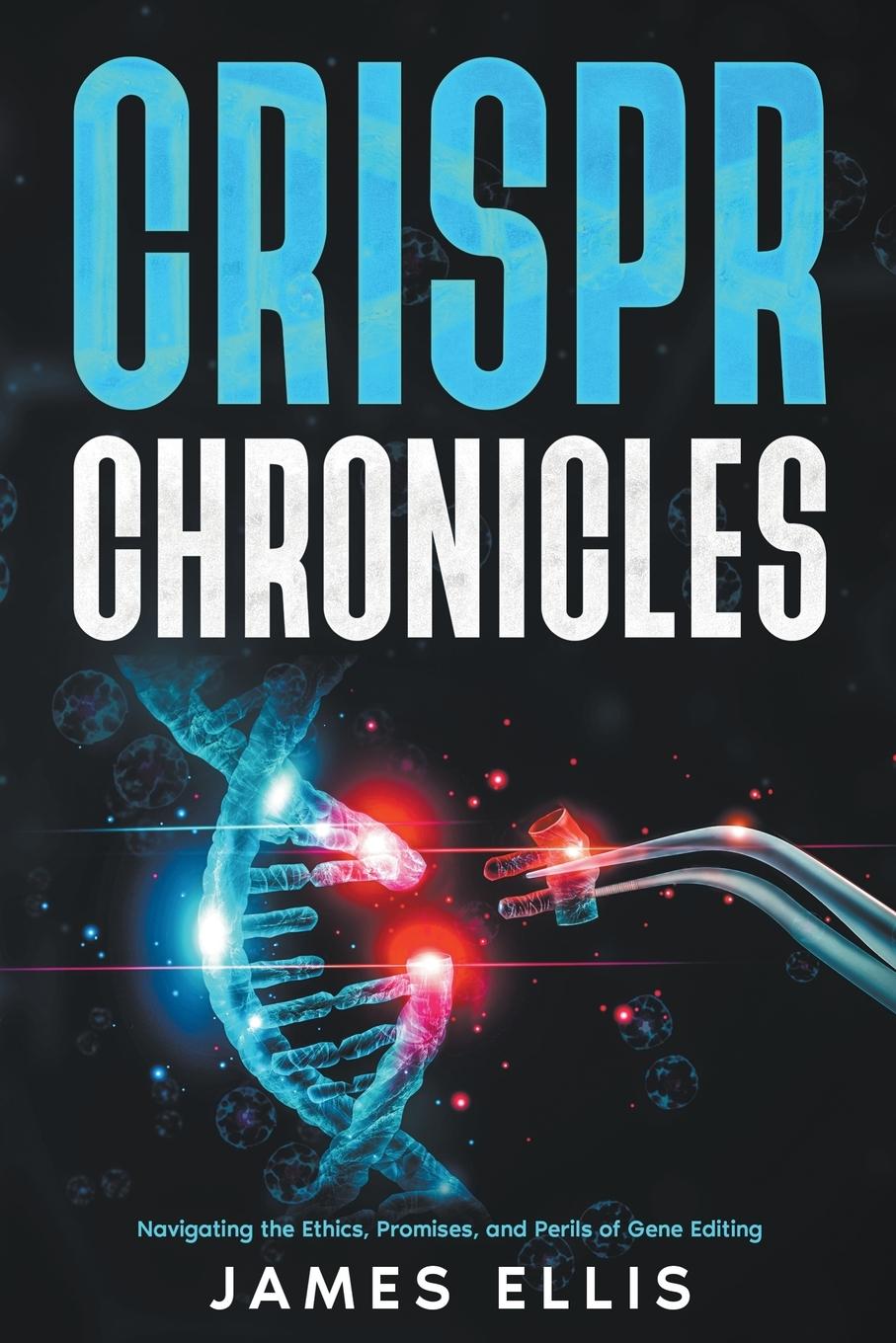 Book CRISPR Chronicles James Ellis