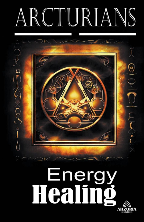 Kniha Arcturians - Energy Healing 