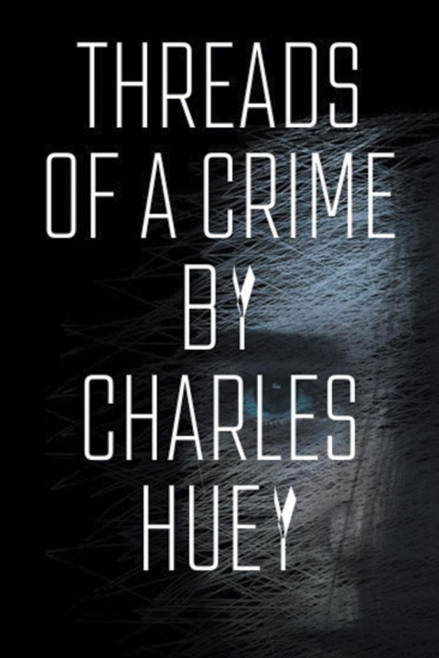 Книга Threads of a Crime Charles Huey