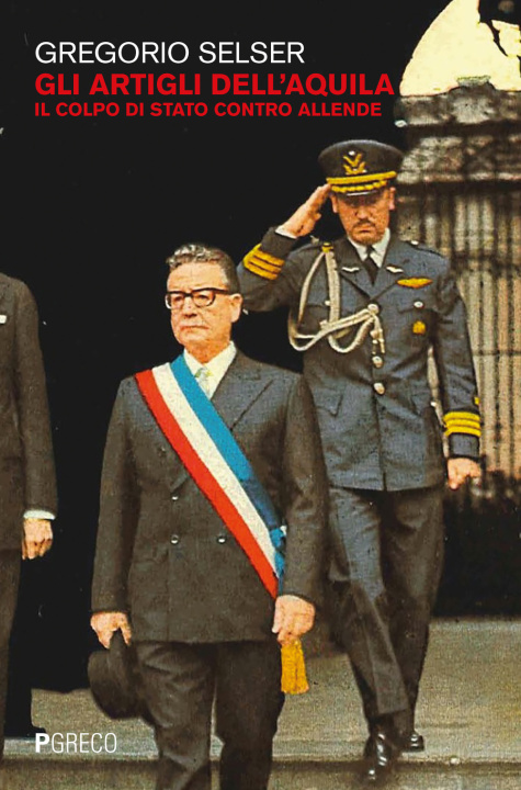 Knjiga artigli dell'aquila. Il colpo di Stato contro Allende Gregorio Selser