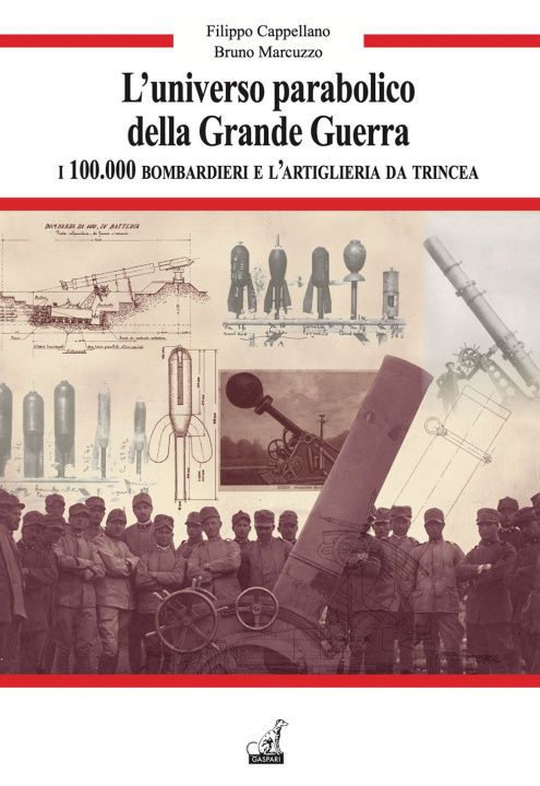 Könyv universo parabolico della grande guerra. I 100.000 bombardieri e l'artiglieria di trincea Filippo Cappellano