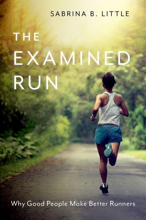 Buch The Examined Run Why Good People Make Better Runners (Paperback) 