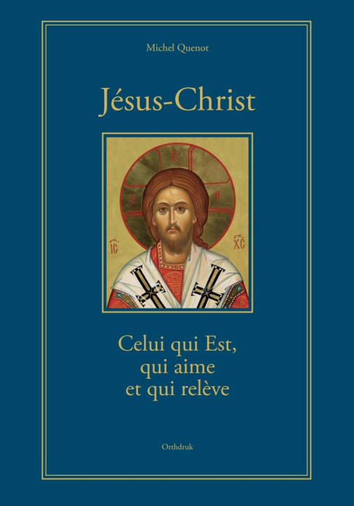 Книга Jésus-Christ Celui qui Est, qui aime et qui relève QUENOT