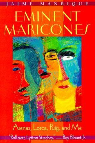 Kniha Eminent Maricones: Arenas, Lorca, Puig, and Me 