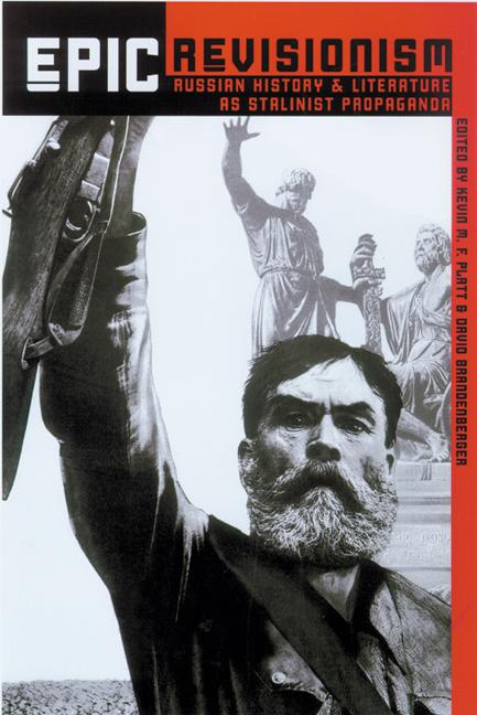 Kniha Epic Revisionism: Russian History and Literature as Stalinist Propaganda David Brandenberger