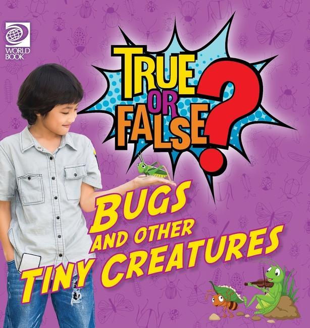 Knjiga True or False? Bugs and Other Tiny Creatures Jenna Nealy