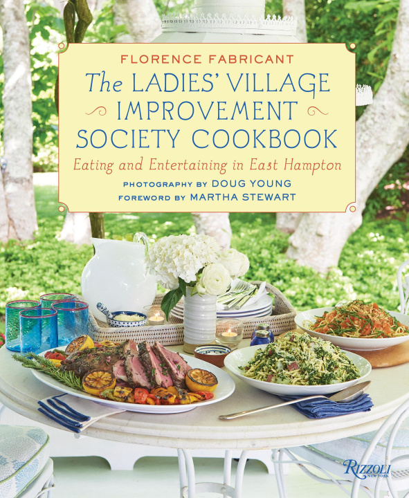 Kniha The Ladies' Village Improvement Society Cookbook: Eating and Entertaining in East Hampton Martha Stewart