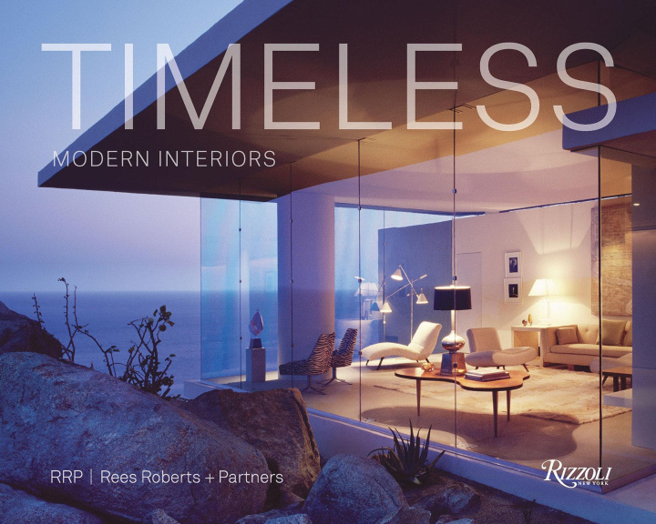 Книга Timeless Modern Interiors: Rrp / Rees Roberts + Partners Pilar Viladas