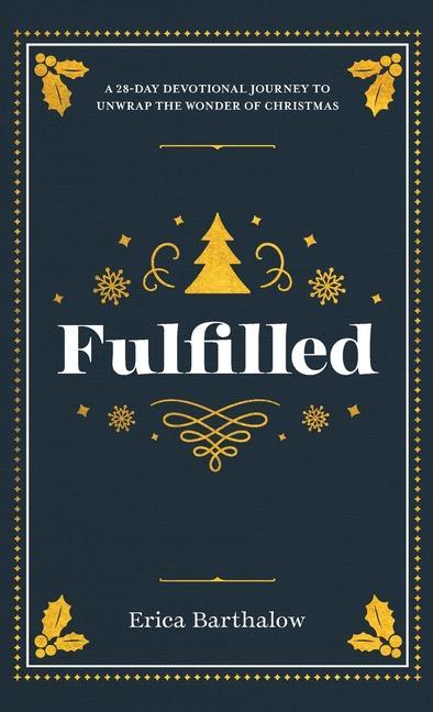 Könyv Fulfilled: A 28-Day Devotional Journey to Unwrap the Wonder of Christmas 