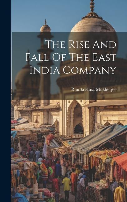 Könyv The Rise And Fall Of The East India Company 