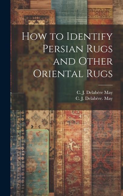 Carte How to Identify Persian Rugs and Other Oriental Rugs 