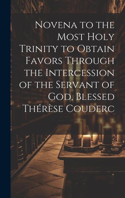 Kniha Novena to the Most Holy Trinity to Obtain Favors Through the Intercession of the Servant of God, Blessed The&#769;re&#768;se Couderc 