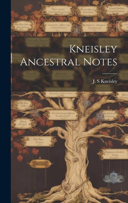 Knjiga Kneisley Ancestral Notes 