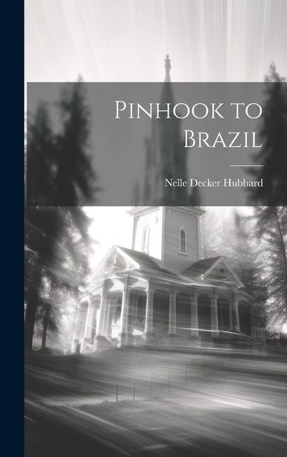 Knjiga Pinhook to Brazil 