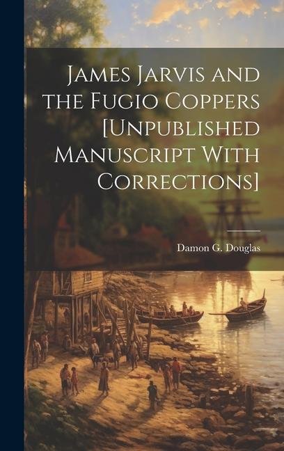 Książka James Jarvis and the Fugio Coppers [unpublished Manuscript With Corrections] 