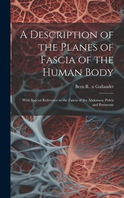 Könyv A Description of the Planes of Fascia of the Human Body: With Special Reference to the Fascia of the Abdomen, Pelvis and Perineum 