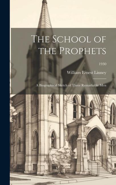 Buch The School of the Prophets: a Biographical Sketch of Three Remarkable Men; 1930 