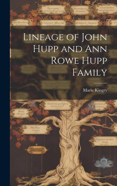 Buch Lineage of John Hupp and Ann Rowe Hupp Family 