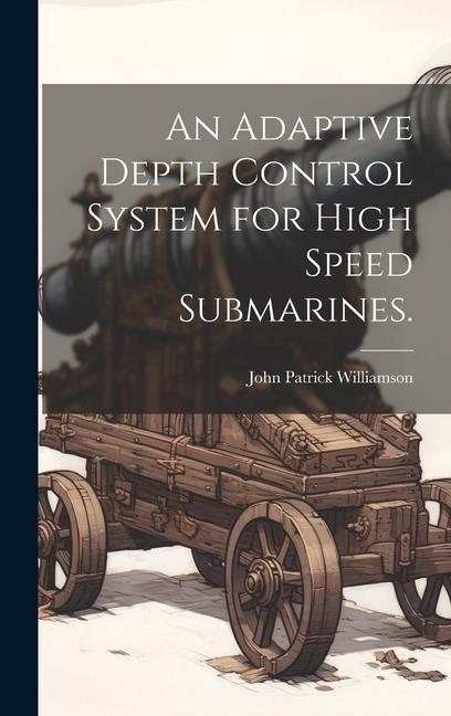 Knjiga An Adaptive Depth Control System for High Speed Submarines. 