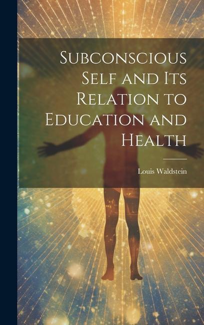 Buch Subconscious Self and Its Relation to Education and Health 