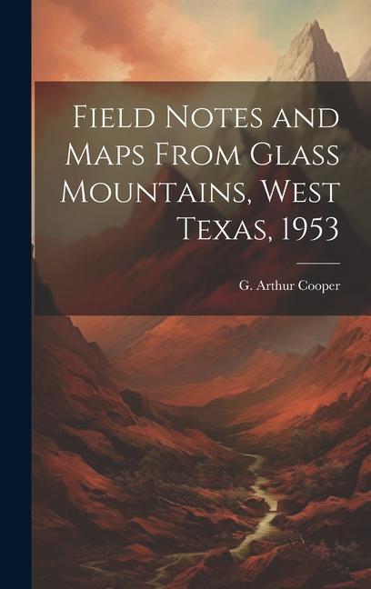 Knjiga Field Notes and Maps From Glass Mountains, West Texas, 1953 