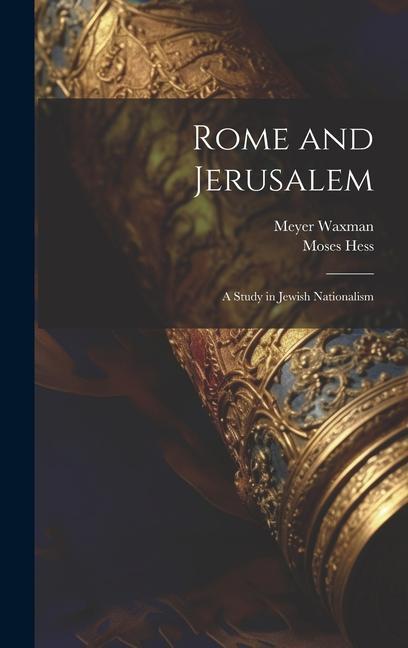 Book Rome and Jerusalem: A Study in Jewish Nationalism Moses Hess