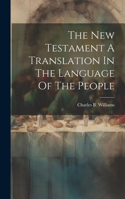 Buch The New Testament A Translation In The Language Of The People Charles B. Williams