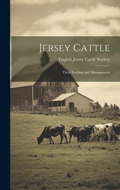 Kniha Jersey Cattle: Their Feeding and Management 