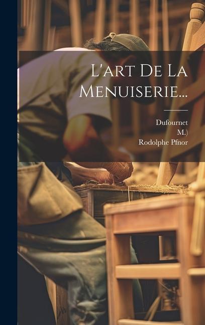 Kniha L'art De La Menuiserie... M. ).