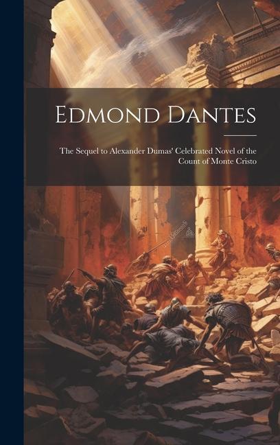 Könyv Edmond Dantes: The Sequel to Alexander Dumas' Celebrated Novel of the Count of Monte Cristo 