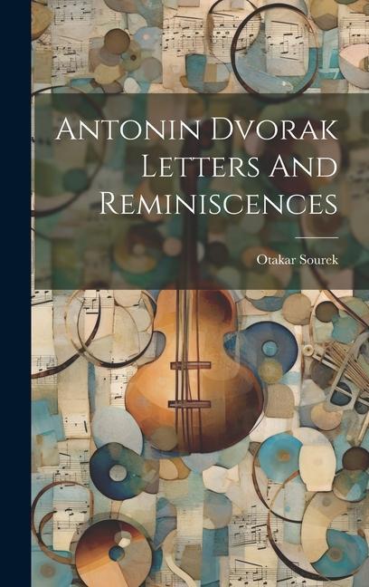 Carte Antonin Dvorak Letters And Reminiscences 