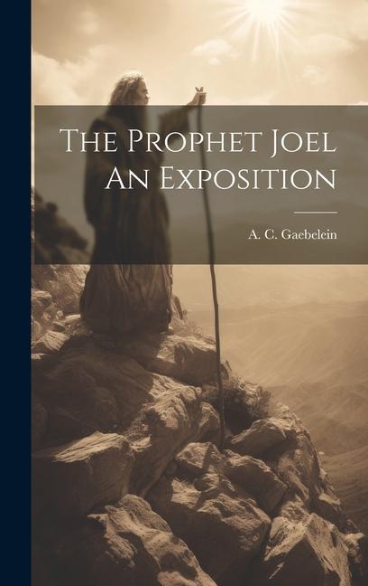 Boek The Prophet Joel An Exposition A. C. Gaebelein